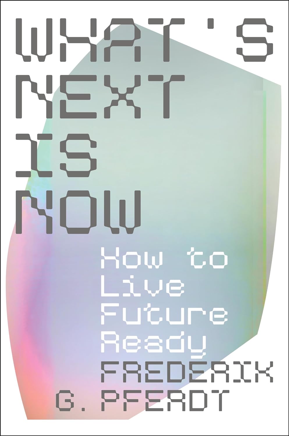 What's Next Is Now: How to Live Future Ready (Hardcover)