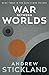 War Between Worlds by Andrew Stickland War Between Worlds by Andrew Stickland