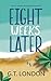 Eight Weeks Later