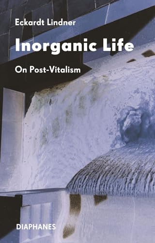 Inorganic Life: On Post-Vitalism (Paperback)