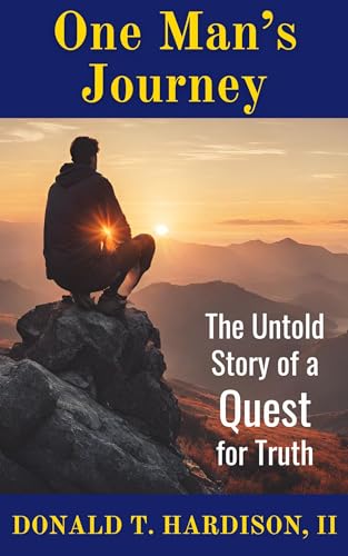 One Man's Journey: The Untold Story of the Quest for Truth (Kindle Edition)