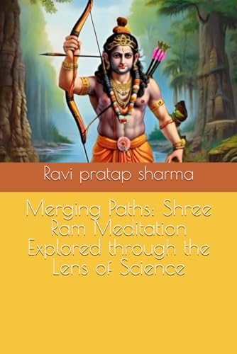 Merging Paths: Shree Ram Meditation Explored through the Lens of Science (Paperback)