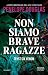 Non Siamo Brave Ragazze