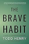 The Brave Habit: A Guide To Courageous Leadership