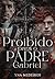 Proibido para o padre Gabriel (Portuguese Edition)