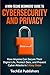 A Non-Techie Beginners' Guide to Cybersecurity and Privacy: How Anyone Can Secure Their Digital Life, Protect Data, and Prevent Cyber Attacks in 5 Easy Steps