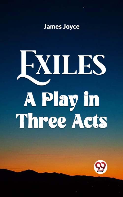 Exiles A Play In Three Acts