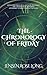 The Chronology of Friday by Jensen Rose Long