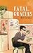 Fatal, gracias