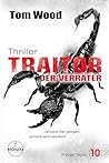 Traitor – Der Verräter. Jemand hat gelogen, jemand wird sterben! by Tom Wood