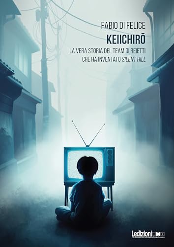 Keiichirō: La vera storia del team di reietti che ha inventato Silent Hill (Italian Edition)