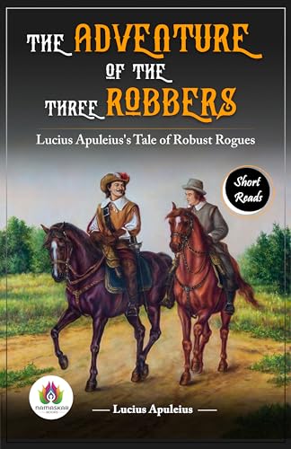The Adventure of the Three Robbers: Lucius Apuleius's Tale of Robust Rogues (Kindle Edition)