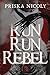 Run Run Rebel: Romanzo Stor...