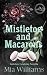Mistletoe and Macarons: An ...