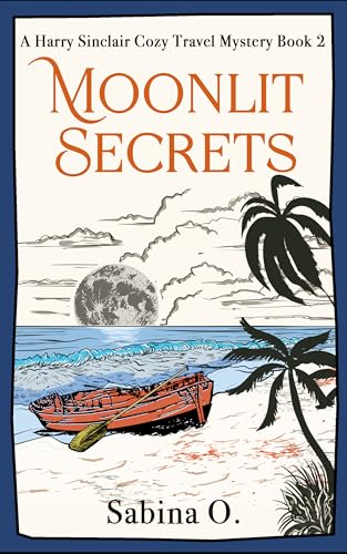 Moonlit Secrets: A Cozy Mystery Set in Thailand (A Harry Sinclair Cozy Travel Mystery Book 2)