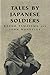 Tales by Japanese Soldiers of the Burma Campaign 1942-1945