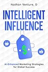 Intelligent Influence: AI-Enhanced Marketing Strategies for Global Success