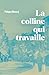La colline qui travaille