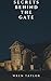 Secrets Behind the Gate: A ...