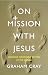On Mission with Jesus by Graham Cray