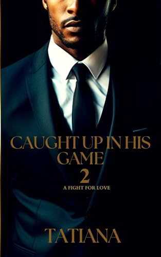 Caught Up In His Game 2: A Fight For Love (Kindle Edition)