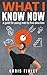 What I Know Now: A Guide fo...