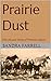 Prairie Dust: The Life and ...