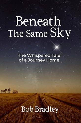 Beneath the Same Sky : The Whispered Tale of a Journey Home (Kindle Edition)