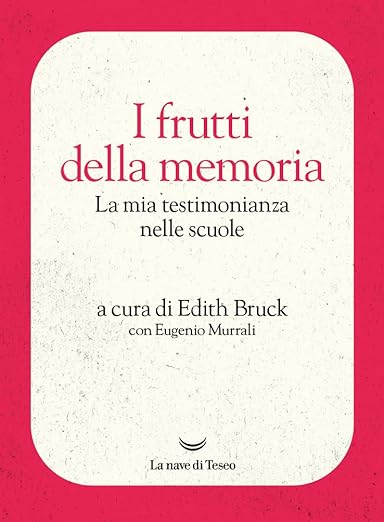 I frutti della memoria: La mia testimonianza nelle scuole