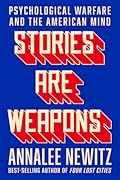 Stories Are Weapons: Psychological Warfare and the American Mind