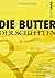 Die Butter und der Schlitten: Eine bewegende Geschichte von fünf Menschen | eindrucksvoll. berührend. besonders. (German Edition)