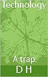 Technology : A trap