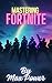 Fortnite Tips by Max Power