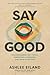 Say Good: Speaking across H...