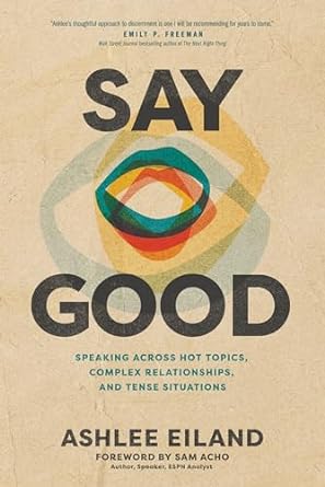 Say Good: Speaking across Hot Topics, Complex Relationships, and Tense Situations (Paperback)