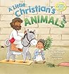 A Little Christian's Animals by Lila Noffsinger