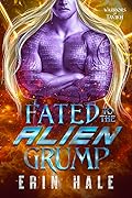 Fated to the Alien Grump (Warriors of Tavikh, #3)