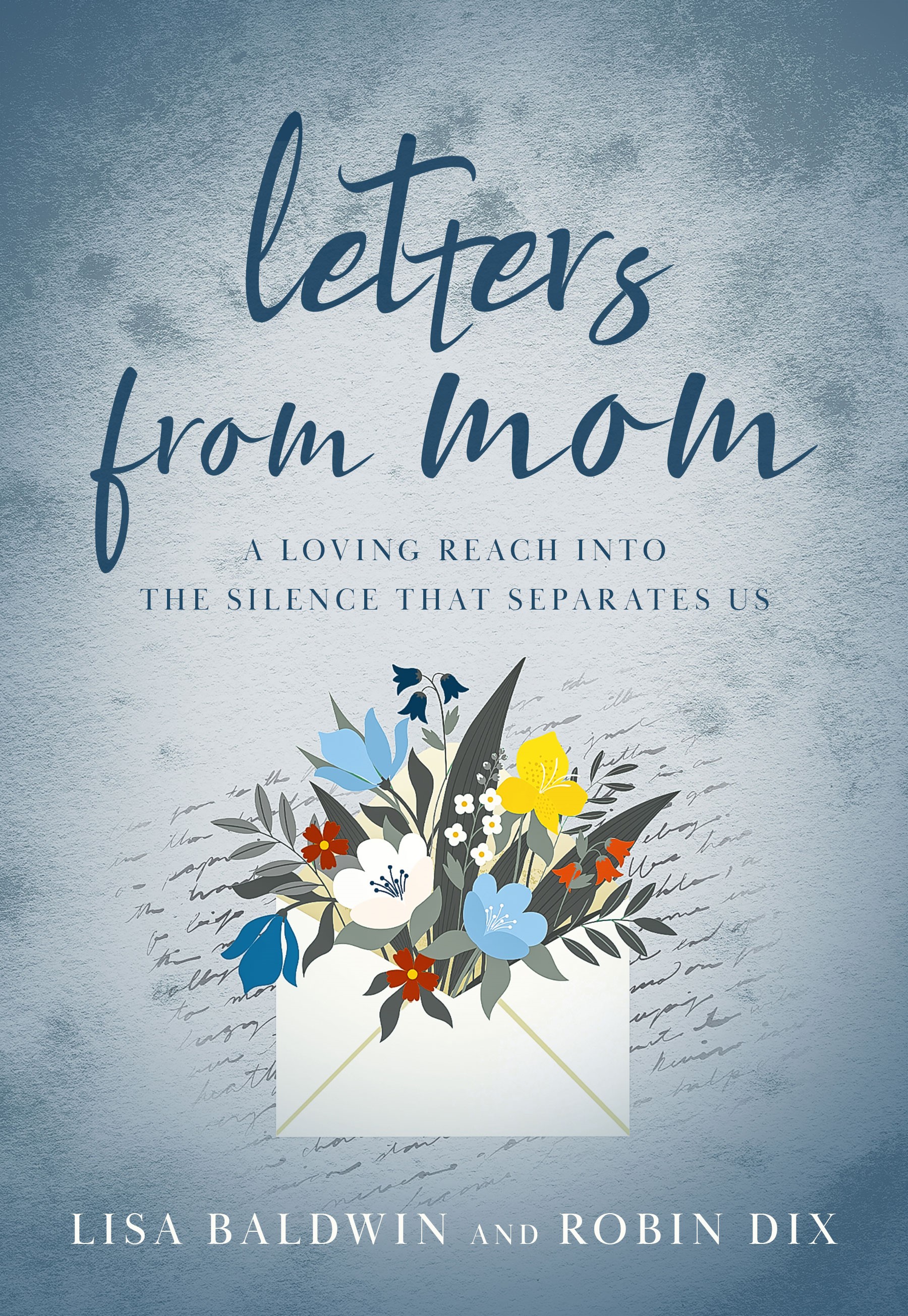 Letters From Mom: A Loving Reach Into the Silence That Separates Us
