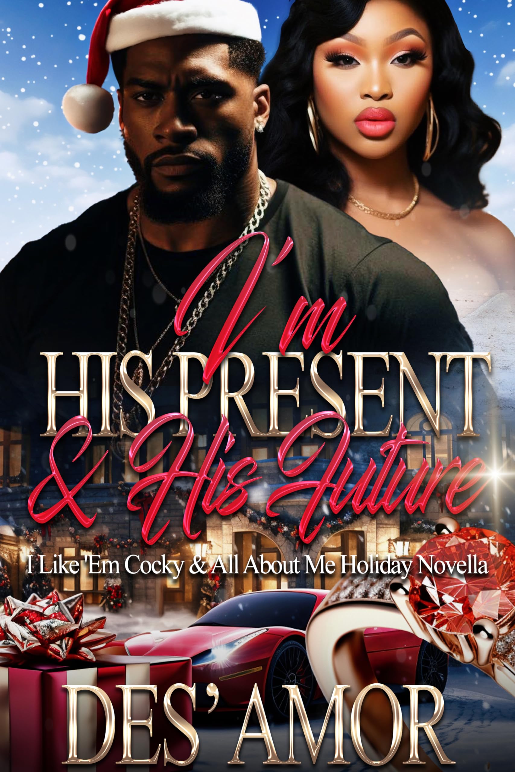 I'm His Present & His Future: I Like 'Em Cocky & All About Me Holiday Novella (Kindle Edition)