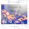 Dream it Plan it Do it: Let's get planning