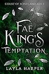 Fae King's Temptation (Court of Bones and Ash, #1)