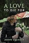 A Love to Die For by Joseph Seechack