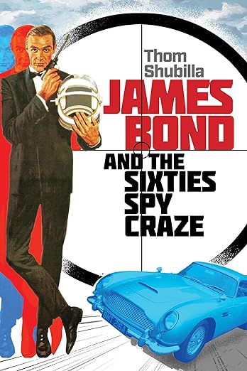 James Bond and the Sixties Spy Craze (Hardcover)