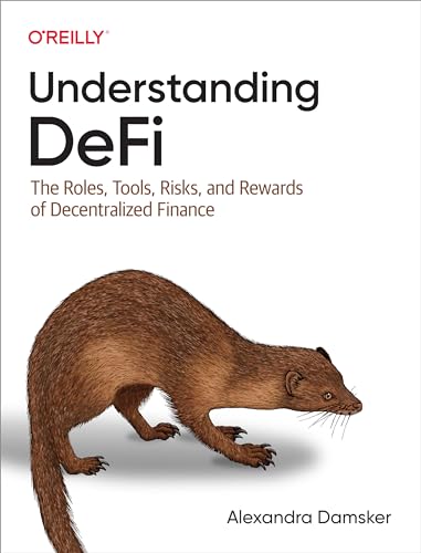 Understanding DeFi: The Roles, Tools, Risks, and Rewards of Decentralized Finance (Kindle Edition)