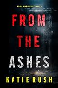 From The Ashes (A Dirk King FBI Suspense Thriller—Book 1)