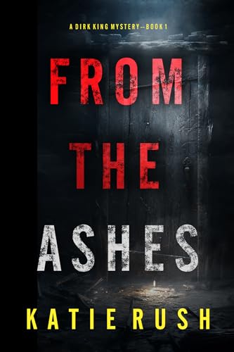 From The Ashes (A Dirk King FBI Suspense Thriller, #1)