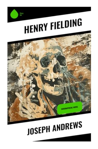 Joseph Andrews: Biographical Novel