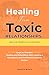 Healing from Toxic Relationship by Jessica Bruce