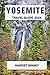 YOSEMITE TRAVEL GUIDE 2024 by Harriet Binsky