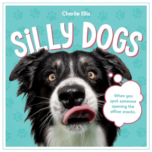 Silly Dogs: A Ridiculous Collection of the World's Goofiest Dogs and Most Relatable Memes (Hardcover)